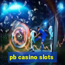 pb casino slots